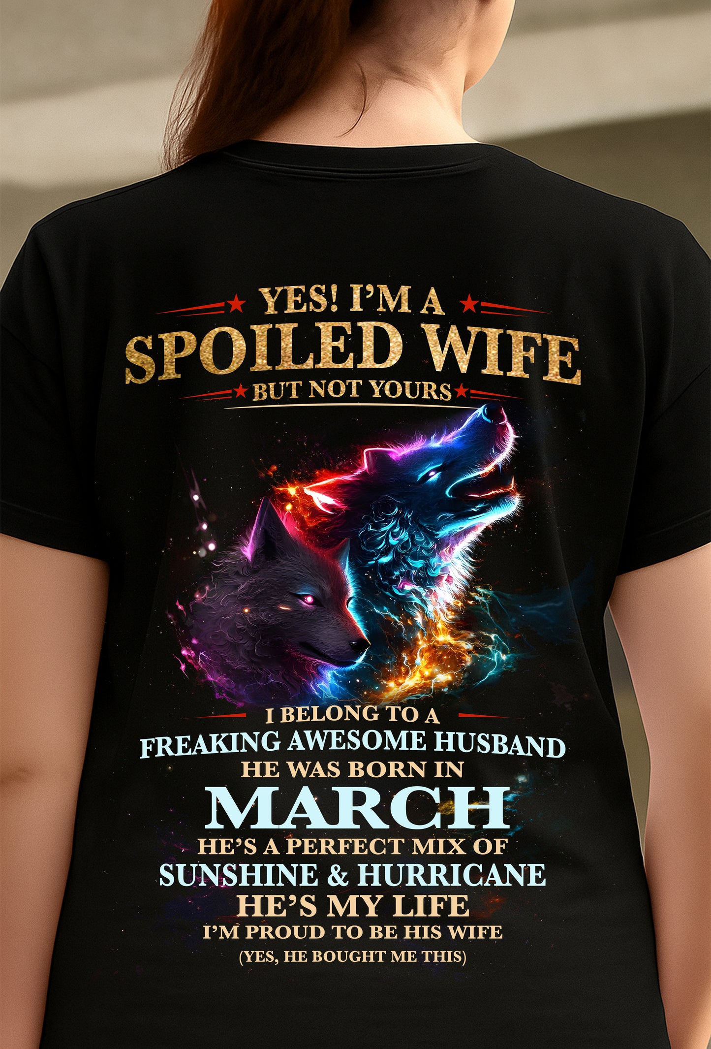 MARCH, YES! I’M A SPOILED WIFE BUT NOT YOURS Gift T-Shirt from husband for wife – SNOW03 (SKU26T-01100-03)