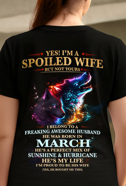 MARCH, YES! I’M A SPOILED WIFE BUT NOT YOURS Gift T-Shirt from husband for wife – SNOW03 (SKU26T-01100-03)