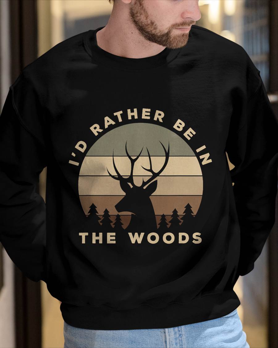 I'd Rather Be in The Woods Deer Hunting T-Shirt