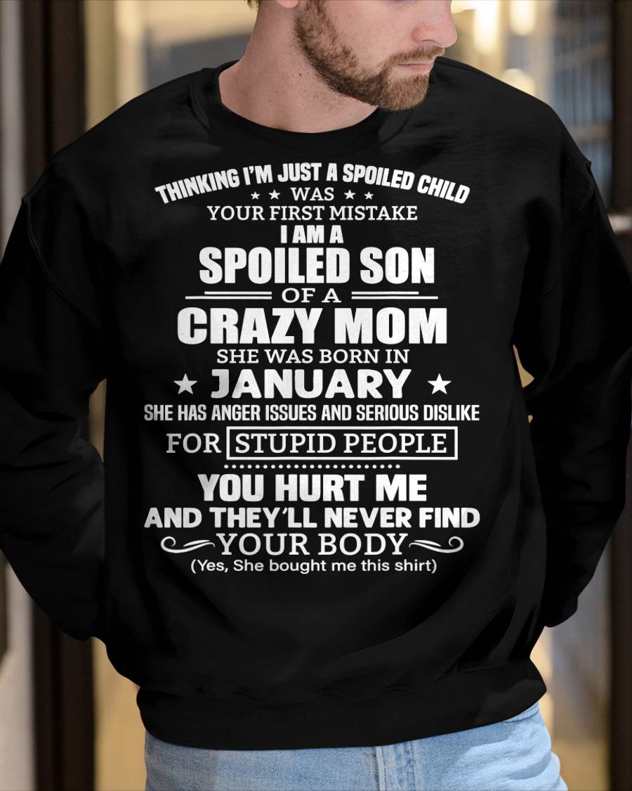 JANUARY, I’M A SPOILED SON OF A CRAZY MOM - GIFT T SHIRT FROM MOM TO SON - SNOW01 (SKU2603-339-01)