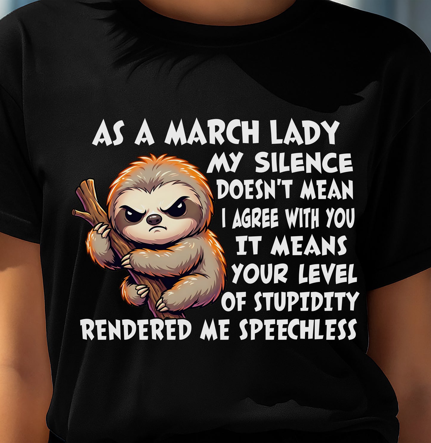 MARCH SHIRT, MY SILENCE DOESN'T MEAN I AGREE WITH YOU - SNOW03 (SKU2604-223-03)