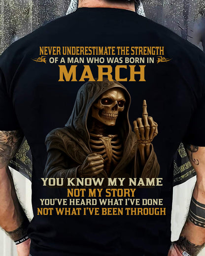 MARCH -  NEVER UNDERESTIMATE - BIRTHDAY T-SHIRT FOR MEN - SNOW03 (SKU26T-01-06-03)
