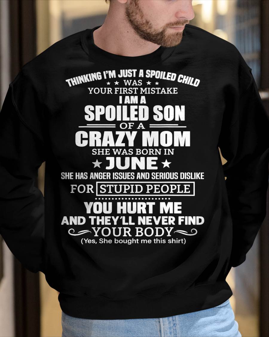 JUNE, I’M A SPOILED SON OF A CRAZY MOM - GIFT T SHIRT FROM MOM TO SON - SNOW06 (SKU2603-339-06)