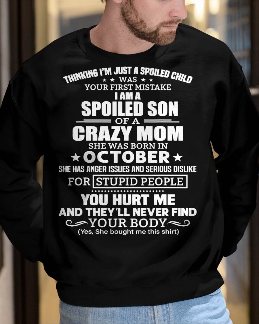 OCTOBER, I’M A SPOILED SON OF A CRAZY MOM - GIFT T SHIRT FROM MOM TO SON - SNOW10 (SKU2603-339-10)