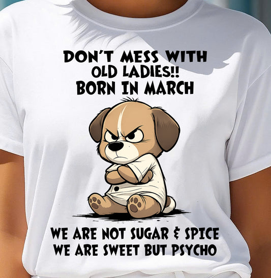 MARCH SHIRT, DONT MESS WITH OLD LADIES - SNOW03 (SKU2603-170-03)