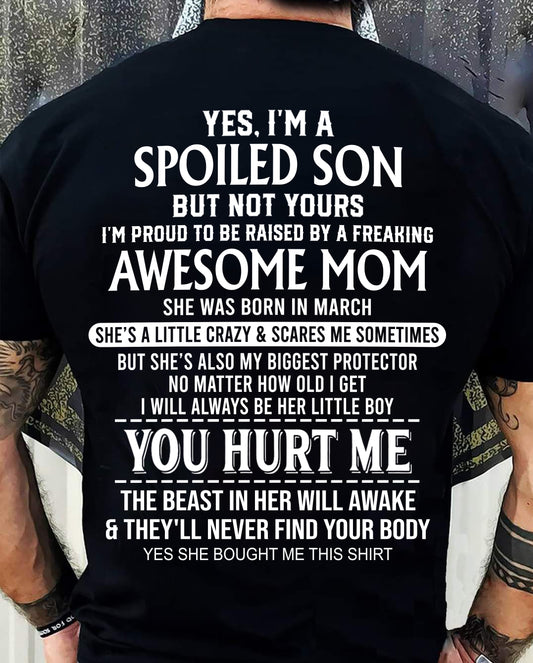 MARCH, YES, I’M A SPOILED SON BUT NOT YOURS - GIFT SHIRT FROM MOM FOR SON - SNOW03 (SKU2603-264-03)