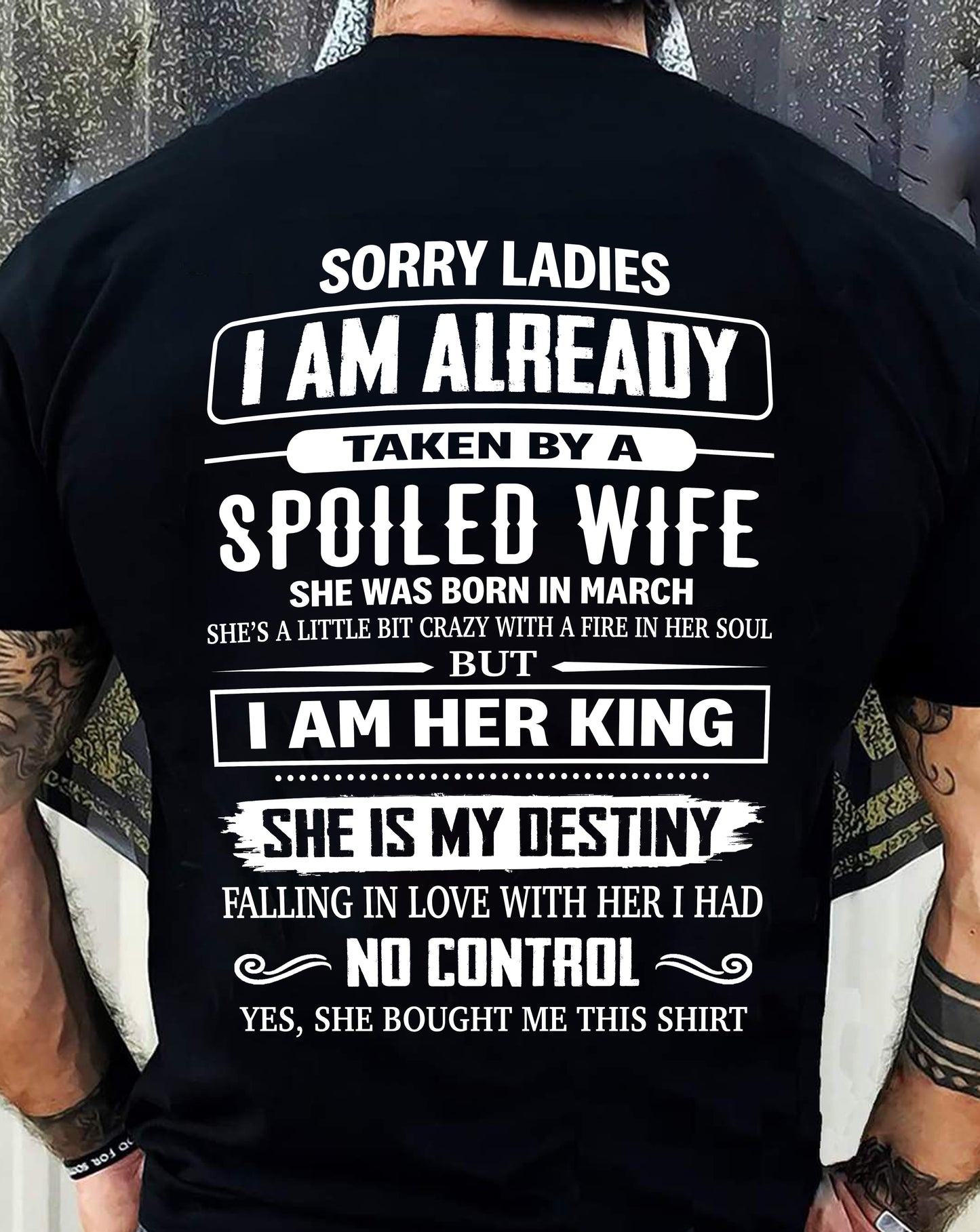 MARCH, SORRY LADIES I AM ALREADY TAKEN BY A SPOILED WIFE GIFT T SHIRT FROM WIFE FOR HUSBAND SNOW MALE03 (SKU26T-01278-03)