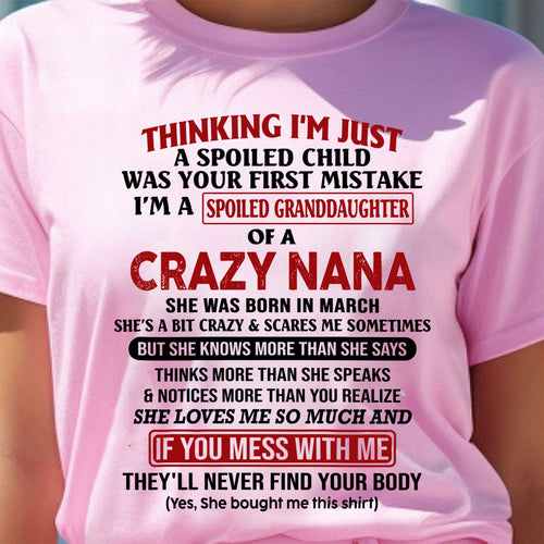 SPOILED GRANDDAUGHTER OF A CRAZY NANA T-SHIRT March Edition – From grandma to granddaughter - snow03 (SKU07-129-03)