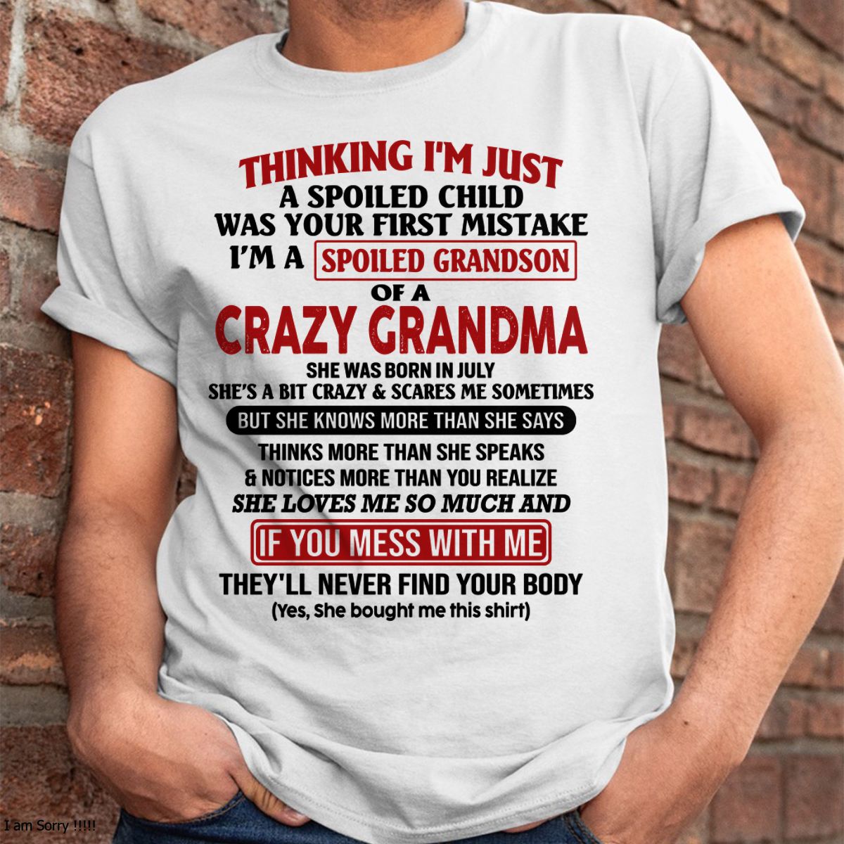 JULY - I'M A SPOILED GRANDSON OF A CRAZY GRANDMA - From Grandma - snow07 (SKU-GMS1-NTT07)