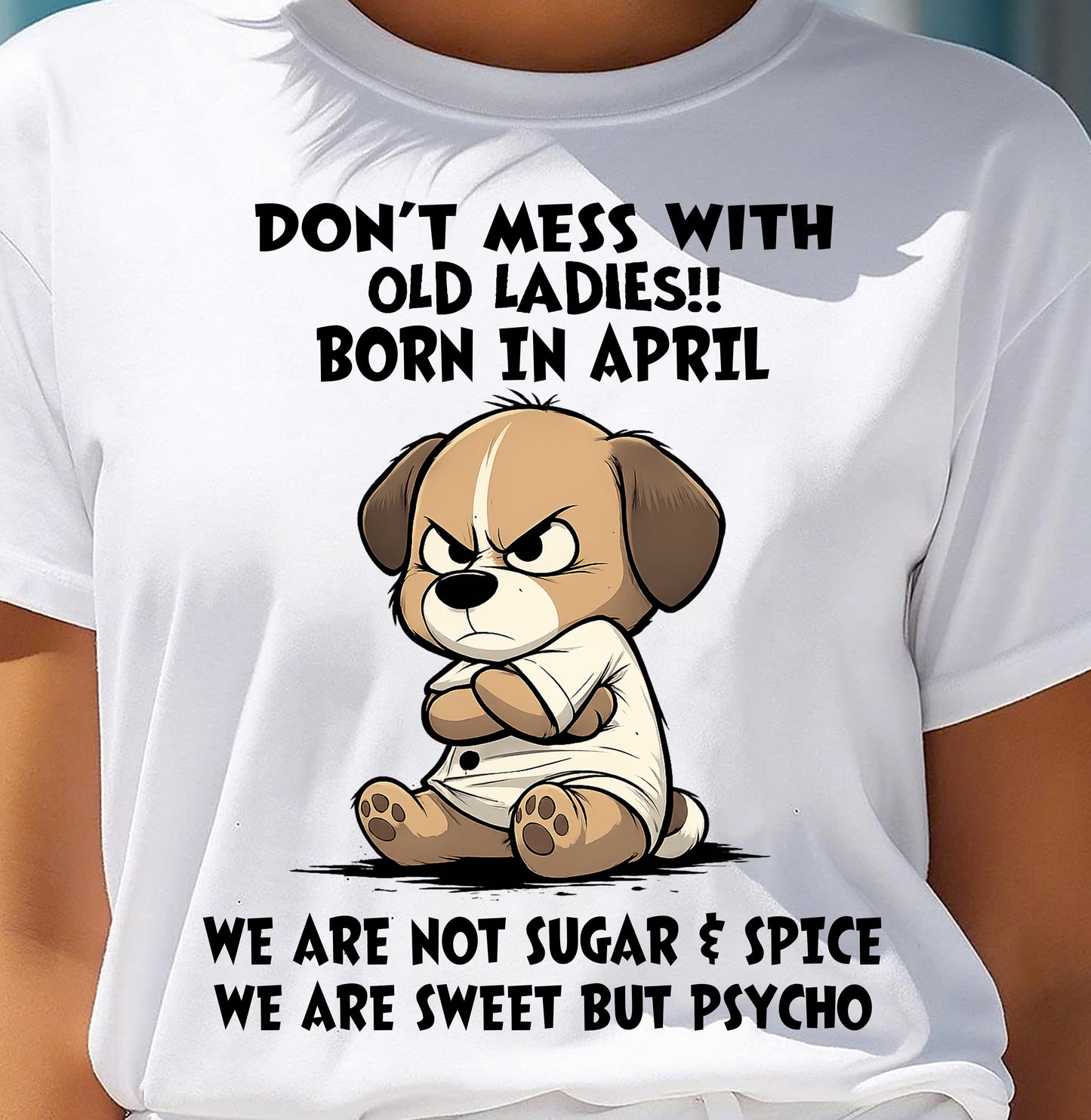 APRIL SHIRT, DONT MESS WITH OLD LADIES - SNOW04 (SKU2603-170-04)