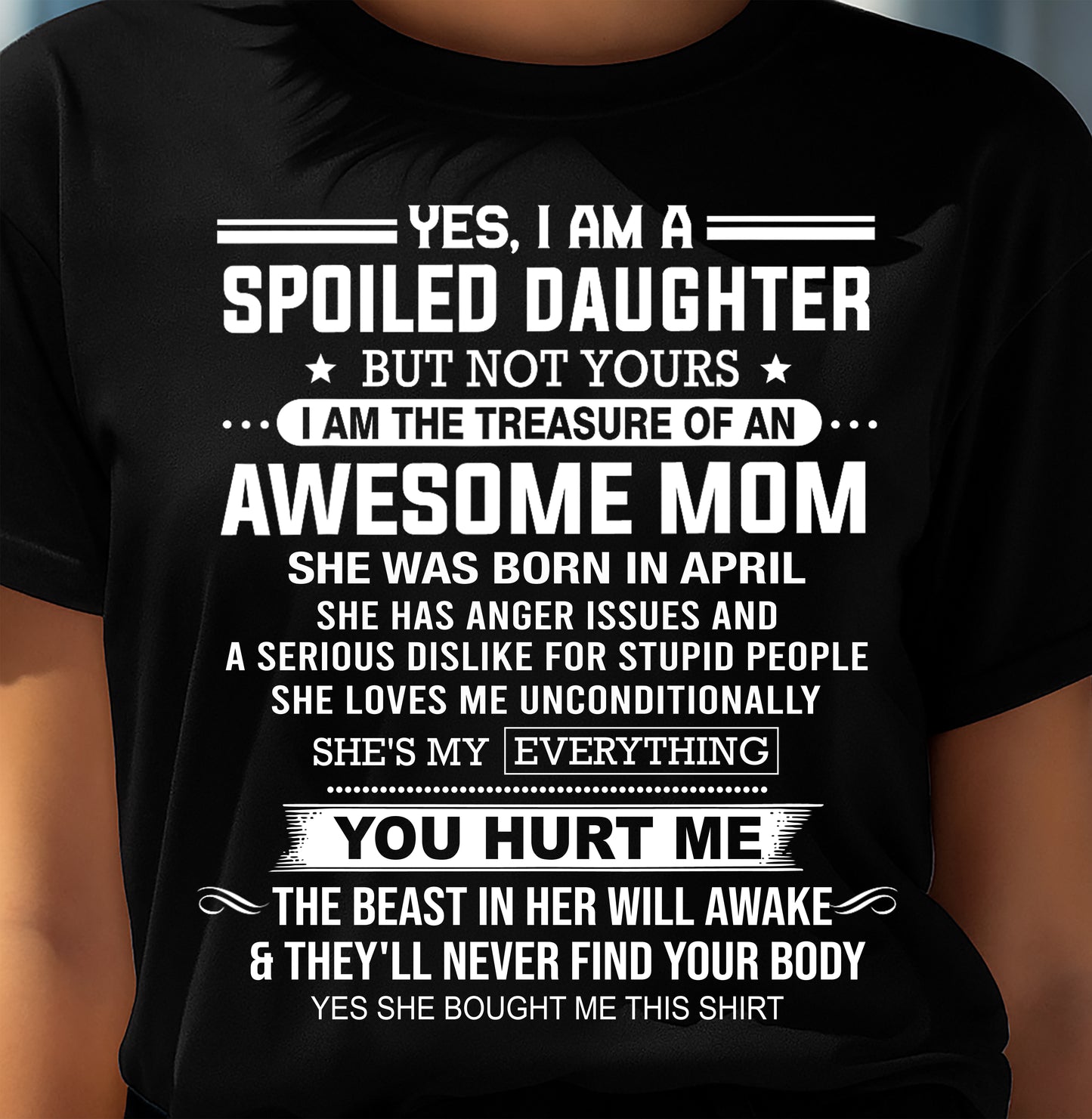 APRIL, I AM THE TREASURE OF AN AWESOME MOM - GIFT T SHIRT FROM MOM FOR DAUGHTER - SNOW04 (SKU2603-366-04)