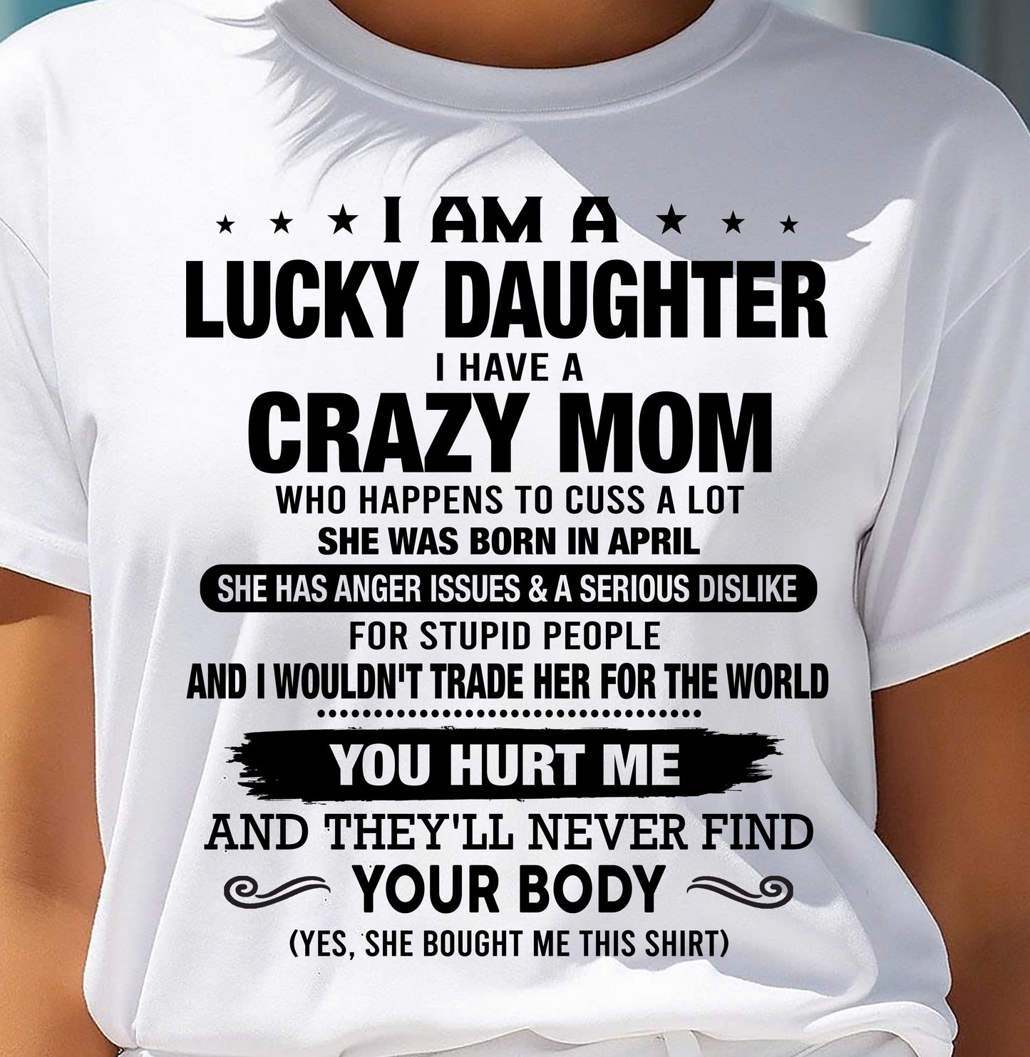APRIL SHIRT, I AM A LUCKY DAUGHTER - GIFT SHIRT FROM MOM FOR DAUGHTER - SNOW04 (SKU2603-214-04)