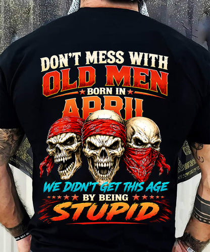 APRIL SHIRT, WE DON'T GET TO THIS AGE BY BEING STUPID - SNOW MALE04 (SKU2608-173-04)