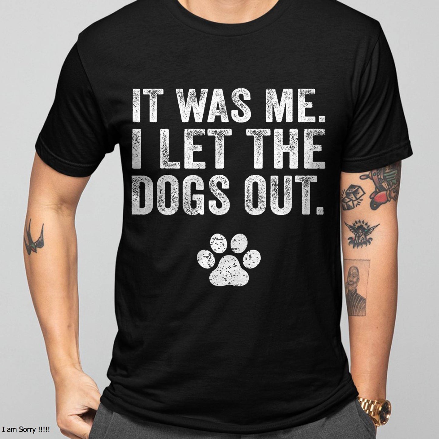 Funny It was Me I Let The Dogs Out Dog Lover Distressed Men Women T-Shirt