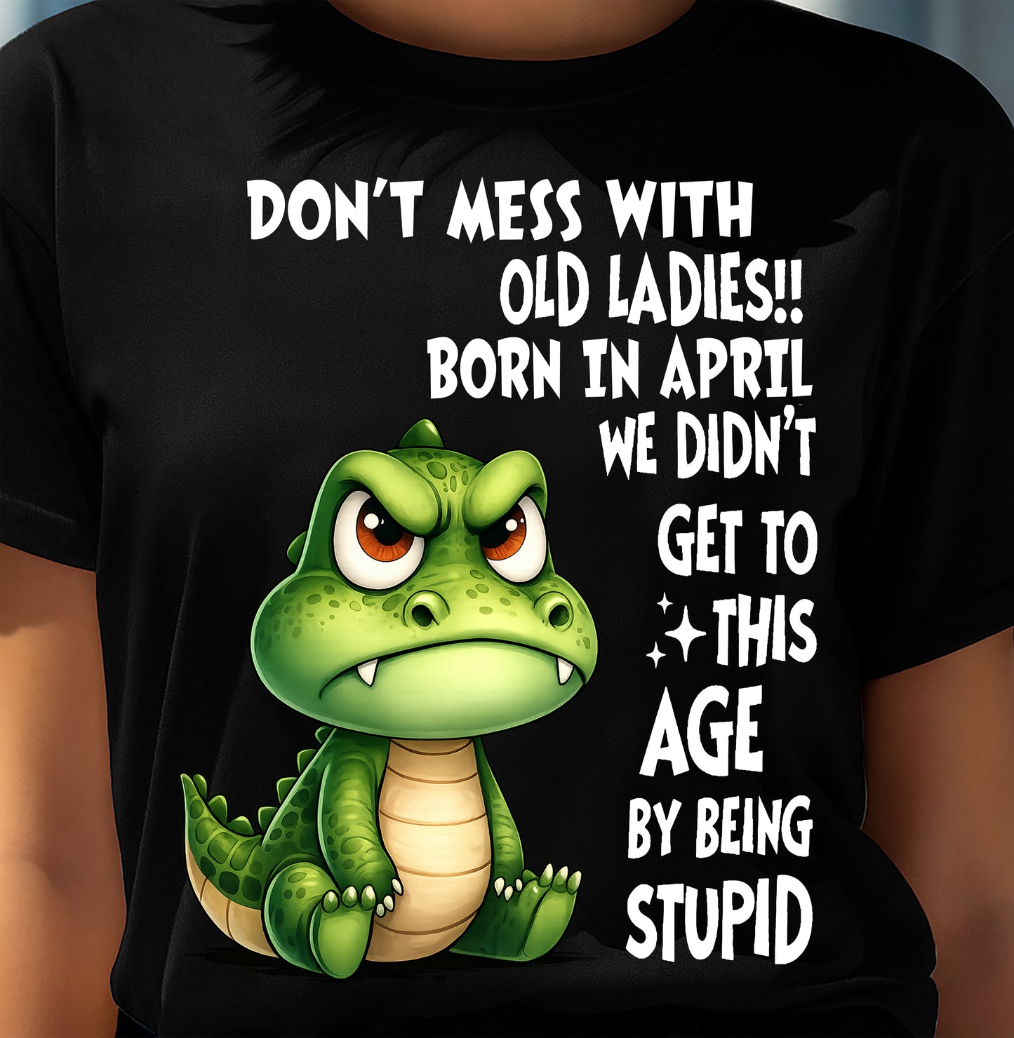 APRIL SHIRT, DON'T MESS WITH OLD LADIES - SNOW04 (SKU2604-200-04)