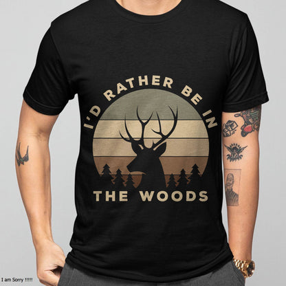 I'd Rather Be in The Woods Deer Hunting T-Shirt