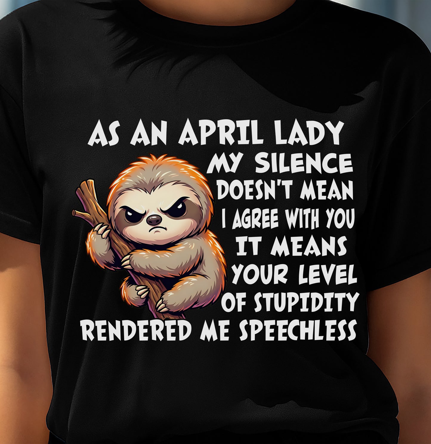 APRIL SHIRT, MY SILENCE DOESN'T MEAN I AGREE WITH YOU - SNOW04 (SKU2604-223-04)