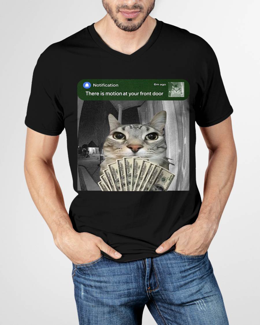 There is Motion at Your Front Door Funny Cat Motion Meme T-Shirt