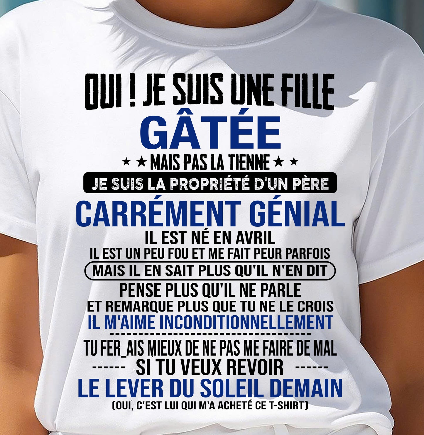 AVRIL, OUI ! JE SUIS UNE FILLE GÂTÉE - GIFT T SHIRT FROM DAD TO DAUGHTER - SNOW FR04 (SKU2606-246-04)