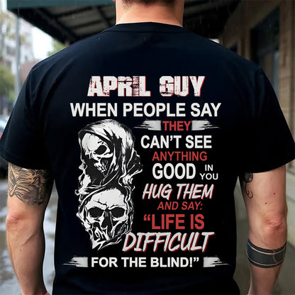 APRIL - HUG THEM AND SAY... - BIRTHDAY T-SHIRT FOR MEN - SNOW04 (SKU12-253-04)