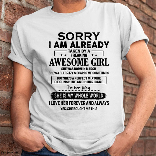 March - Sorry I Am Already Taken By A Freaking Awesome Girl - Gift For Husband From Wife - SNOW03 (SKU-TSRGIRL-03)