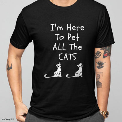 I'm Here to Pet All The Cats Men Womens Kids T-Shirt