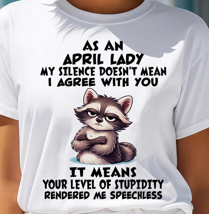 APRIL SHIRT, MY SILENCE DOESN'T MEAN I AGREE WITH YOU - SNOW04 (SKU2604-221-04)