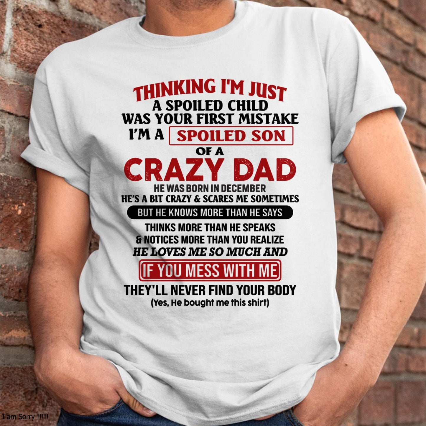 December - I Am Spoiled Son Of A Crazy Dad - Gift for Son From Dad - SNOW12 (SKU-TDS-SPOILED-12)