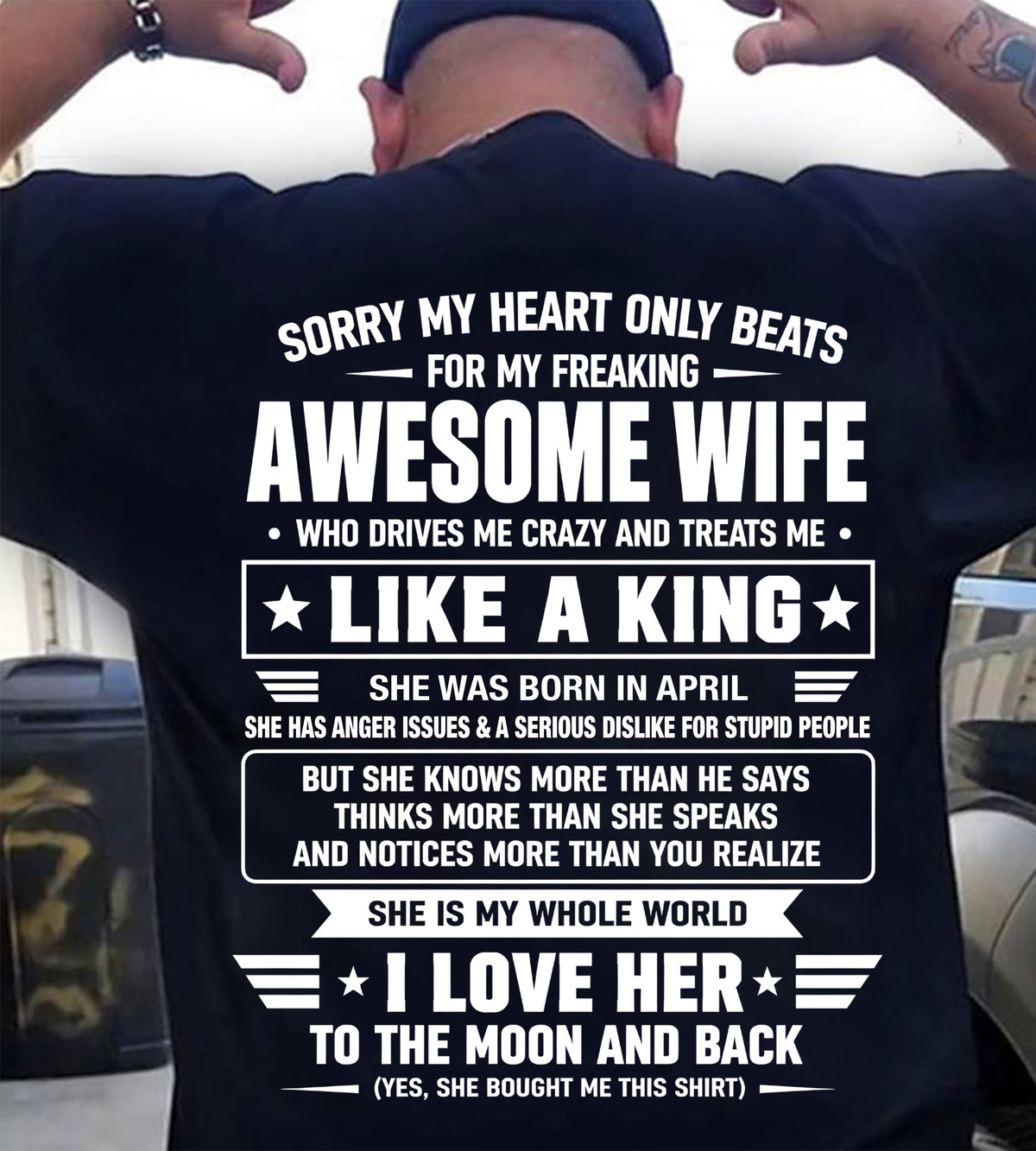 APRIL, MY WIFE TREATS ME LIKE A KING-SHIRT FROM WIFE TO HUSBAND-SNOW04 (SKU2608-626-04)