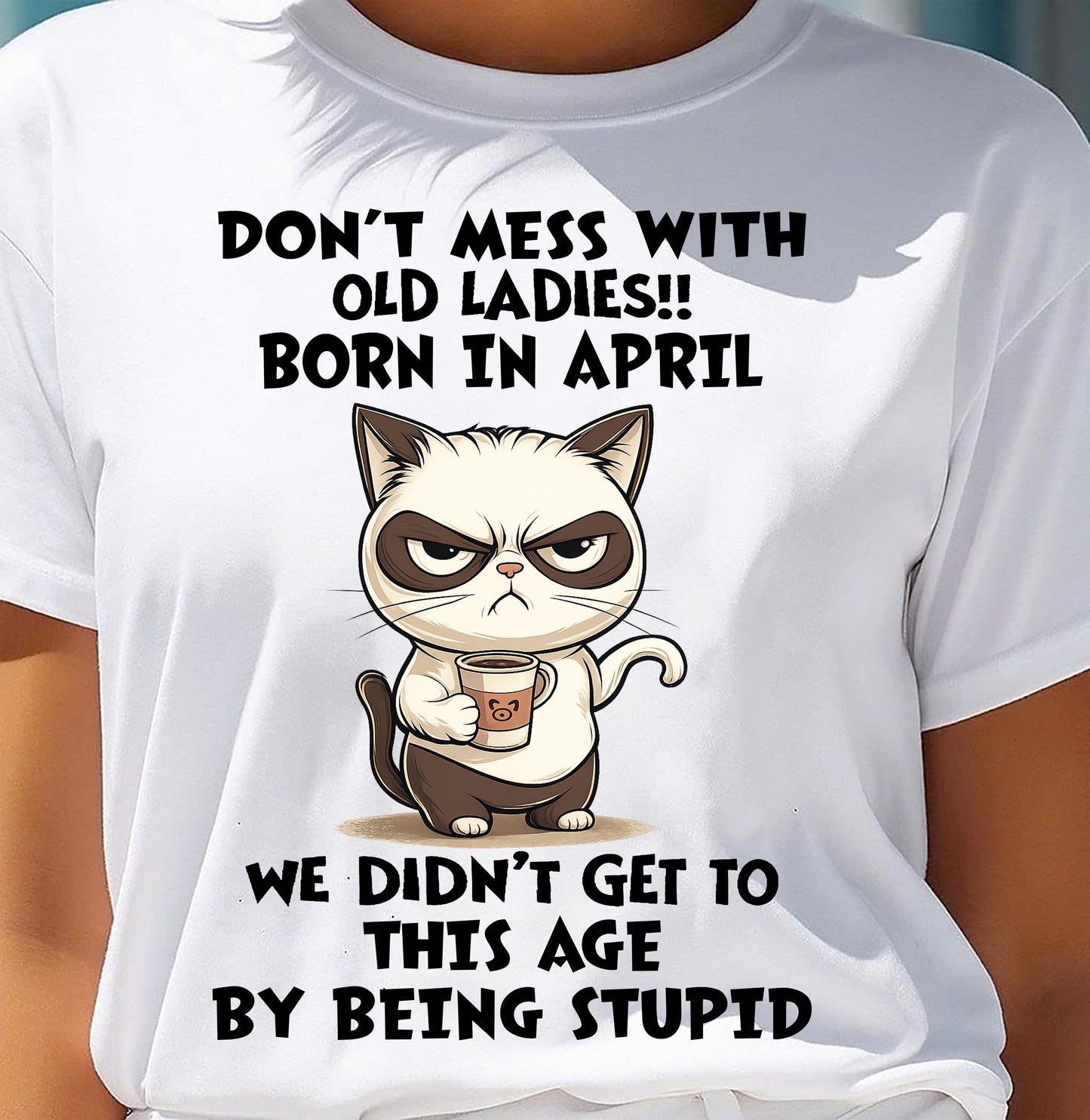 APRIL SHIRT, DON’T MESS WITH OLD LADIES - SNOW04 (SKU2603-132-04)