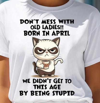 APRIL SHIRT, DON’T MESS WITH OLD LADIES - SNOW04 (SKU2603-132-04)