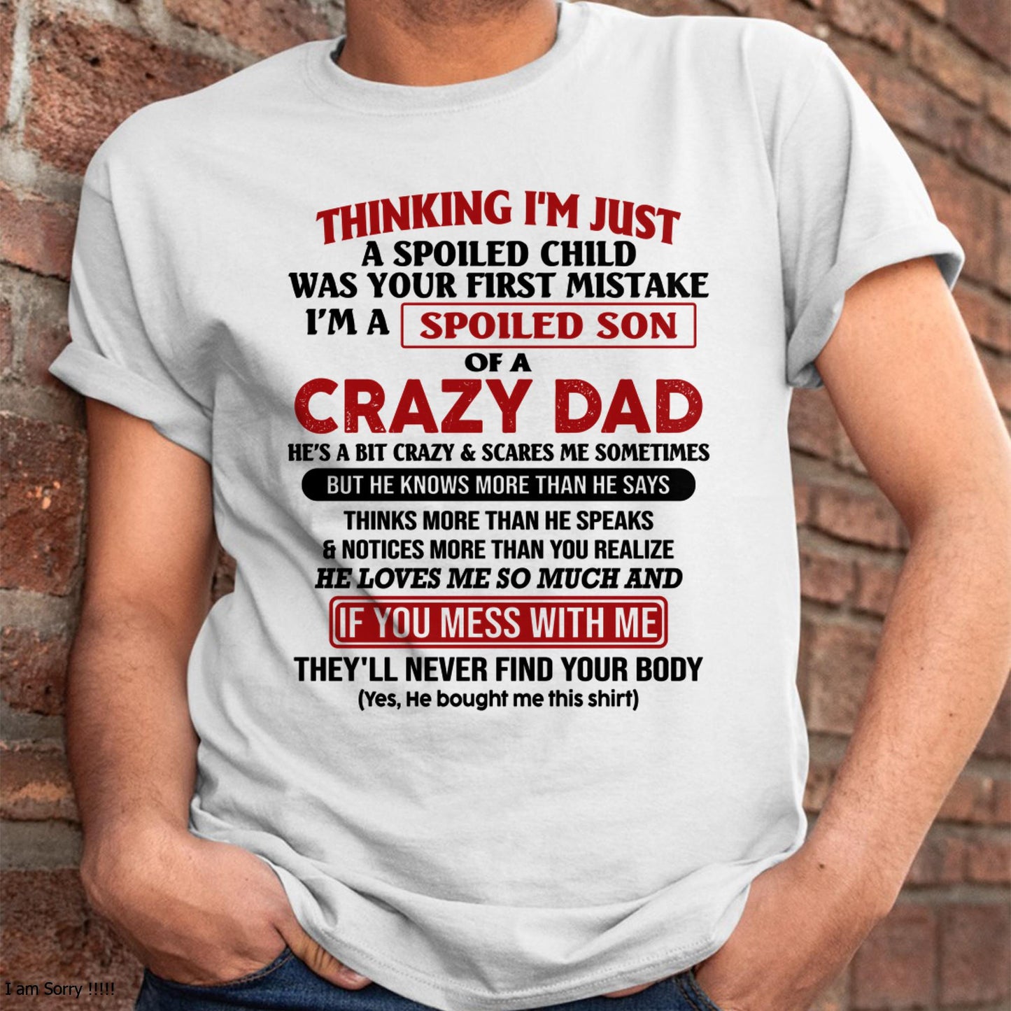 I Am Spoiled Son Of A Crazy Dad - Gift for Son From Dad - SNOW00 (SKU-TDS-SPOILED-00)