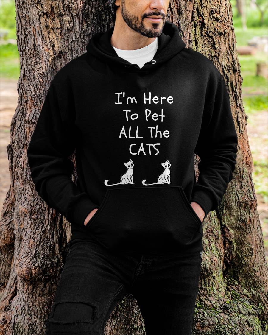 I'm Here to Pet All The Cats Men Womens Kids T-Shirt
