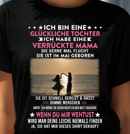 MAI, ICH BIN EINE GLÜCKLICHE TOCHTER - GIFT T SHIRT FROM MOM TO DAUGHTER - SNOW GER05 (SKU2606-131-05)