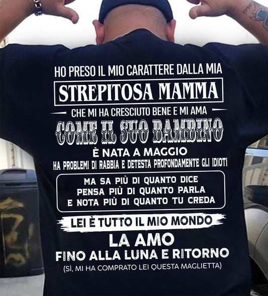MAGGIO, HO PRESO IL MIO CARATTERE DALLA MIA STREPITOSA MAMMA - GIFT SHIRT FROM MOM FOR SON - SNOW GER05 (SKU2606-140-05)