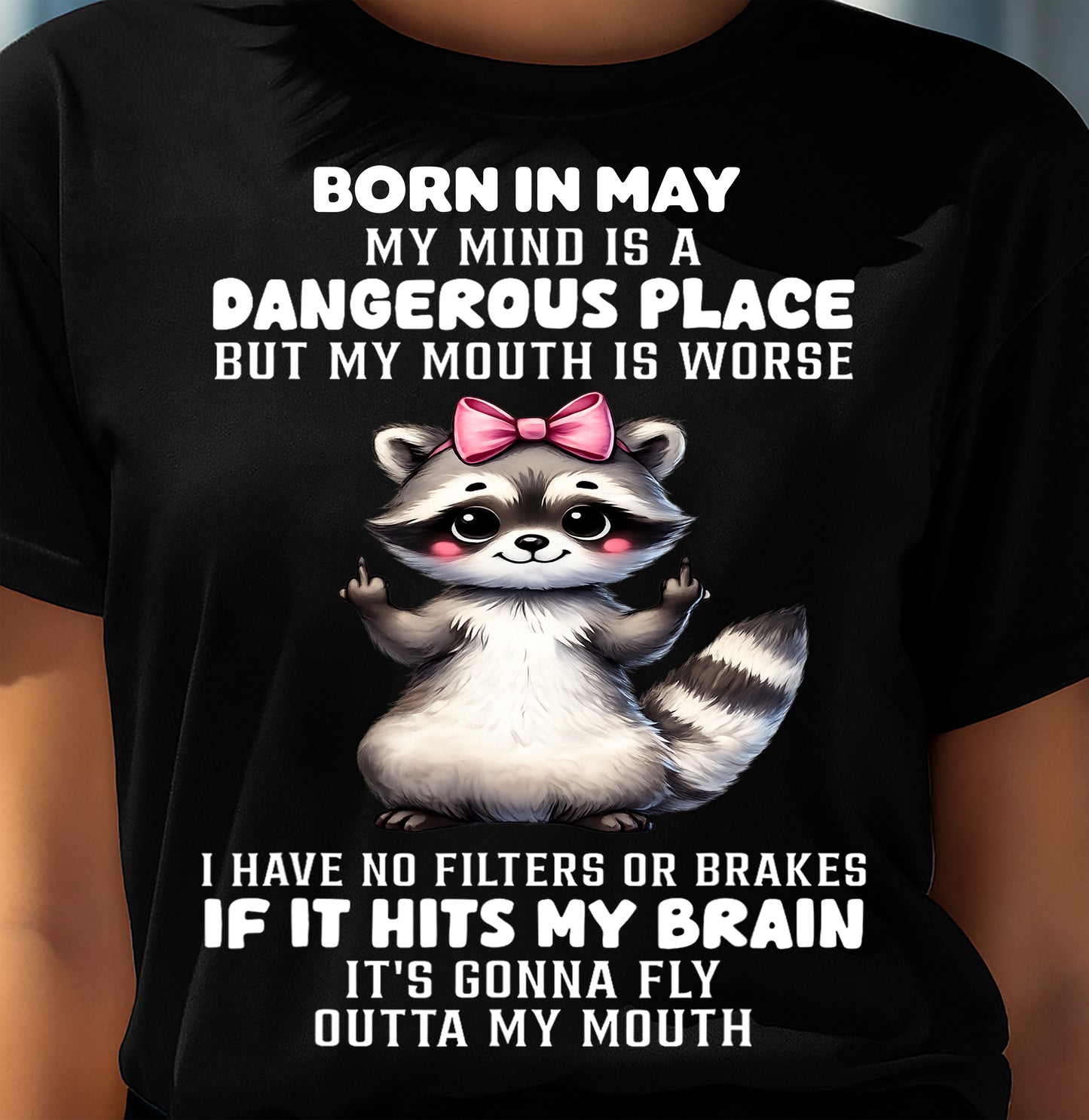 MAY RACCOON SHIRT, MY MIND IS A DANGEROUS PLACE - SNOW05 (SKU2603-60-05)