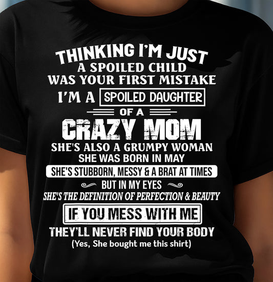 MAY, I’M A SPOILED DAUGHTER - GIFT T SHIRT FROM MOM TO DAUGHTER - SNOW05 (SKU2603-137-05)