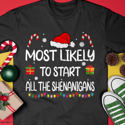 Most Likely To Start All The Shenanigans family Christmas T-Shirt - Christmas Unisex T-Shirt/Hoodie/Sweatshirt - SNOW00
