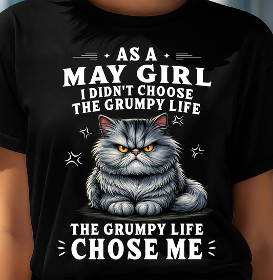 MAY SHIRT THE GRUMPY LIFE CHOSE ME - SNOW05 (SKU2605-68-05)