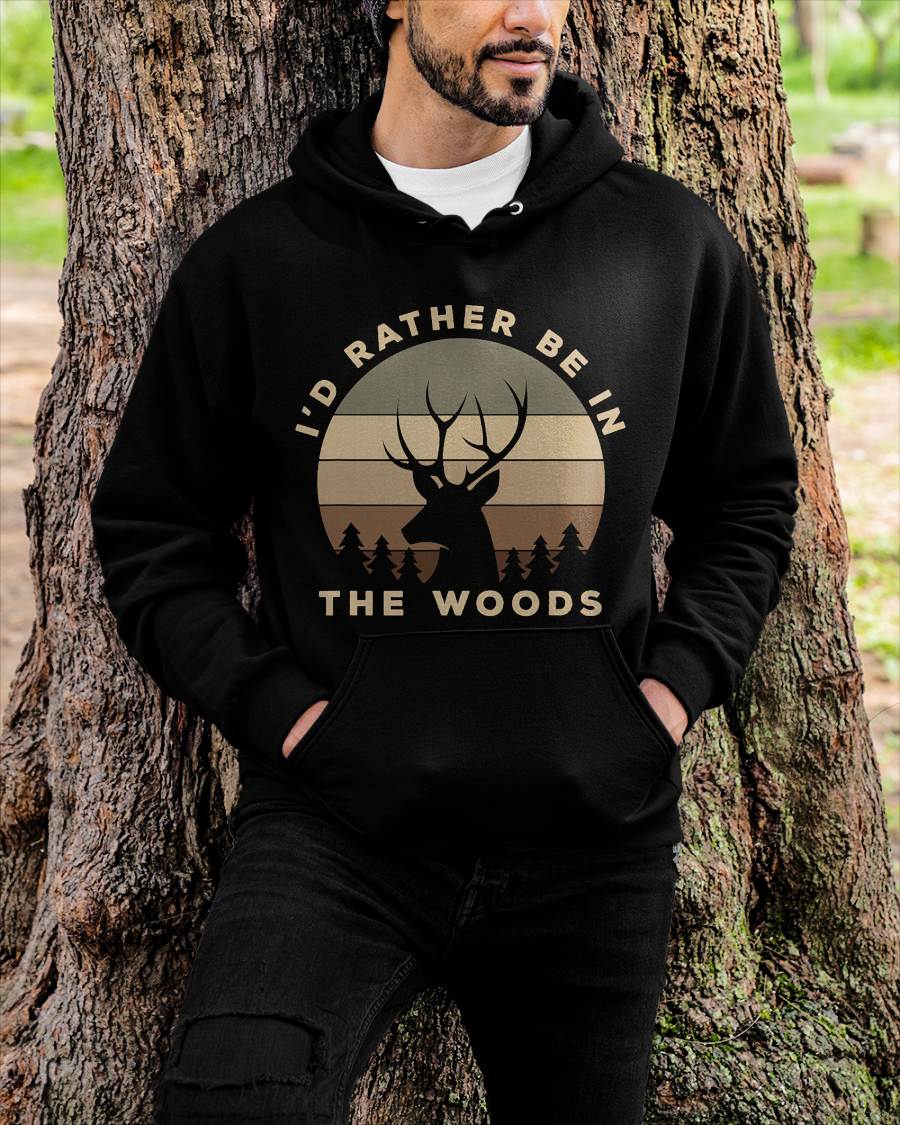 I'd Rather Be in The Woods Deer Hunting T-Shirt