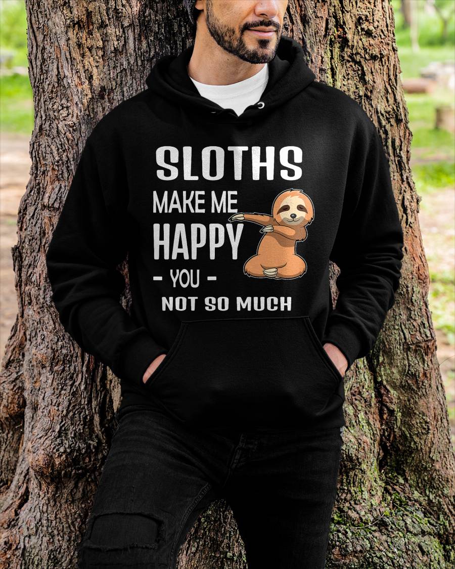 Sloths Make Me Happy T-shirt - Sloth Lover Shirt Gift Idea