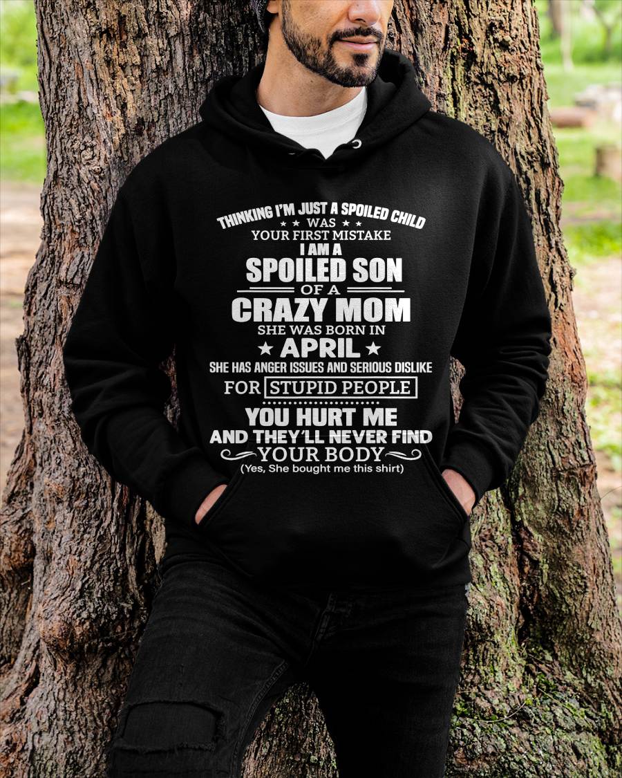 APRIL, I’M A SPOILED SON OF A CRAZY MOM - GIFT T SHIRT FROM MOM TO SON - SNOW04 (SKU2603-339-04)