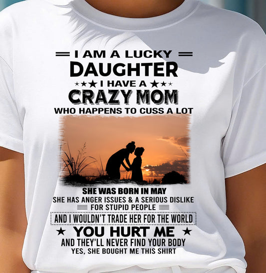 MAY, I WOULDN’T TRADE HER FOR THE WORLD - GIFT T SHIRT FROM MOM TO DAUGHTER - SNOW05 (SKU2603-19-05)