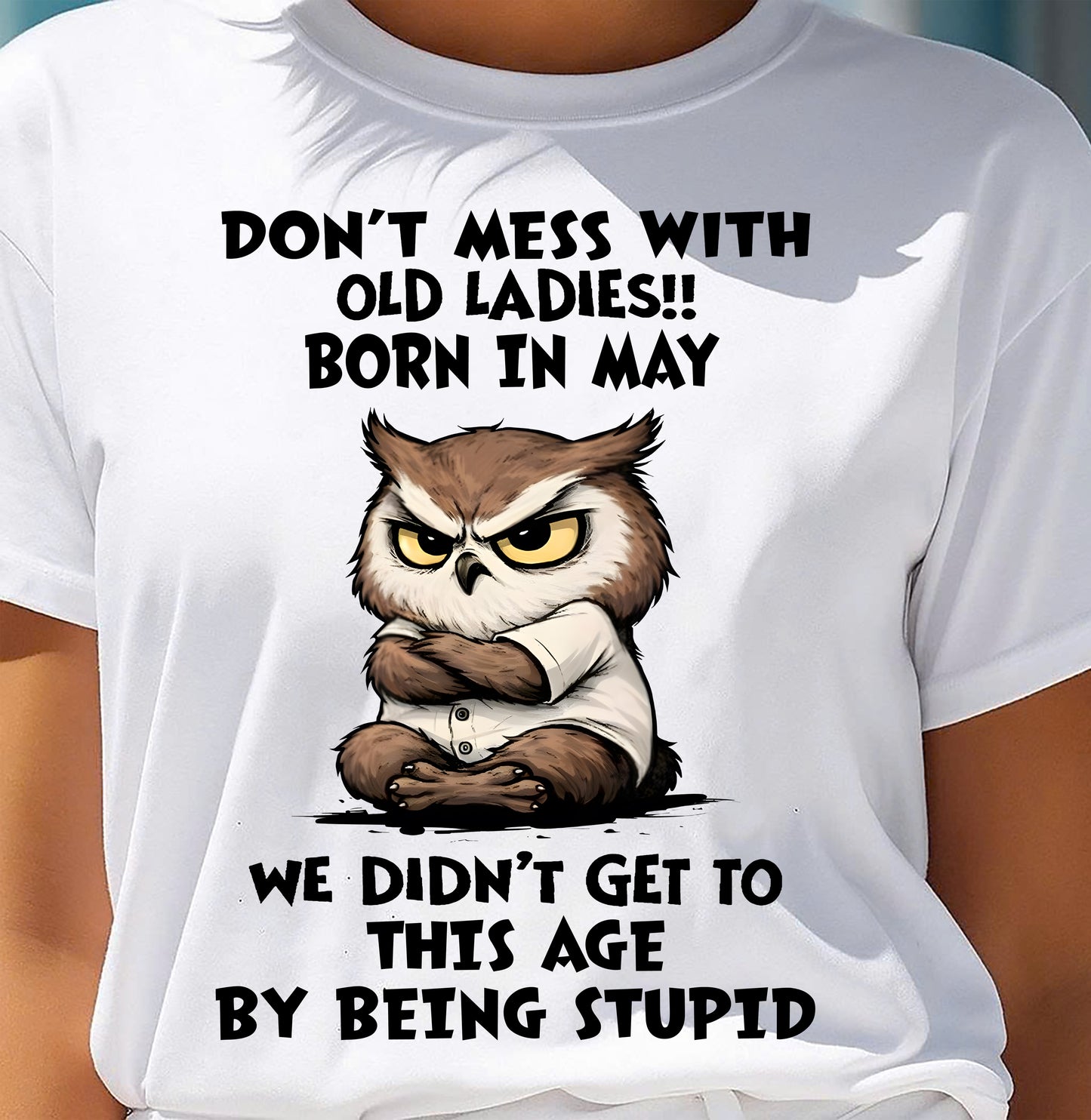 MAY SHIRT, DON’T MESS WITH OLD LADIES - SNOW05 (SKU2603-40-05)