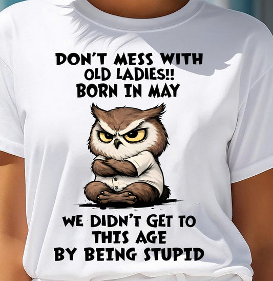 MAY SHIRT, DON’T MESS WITH OLD LADIES - SNOW05 (SKU2603-40-05)