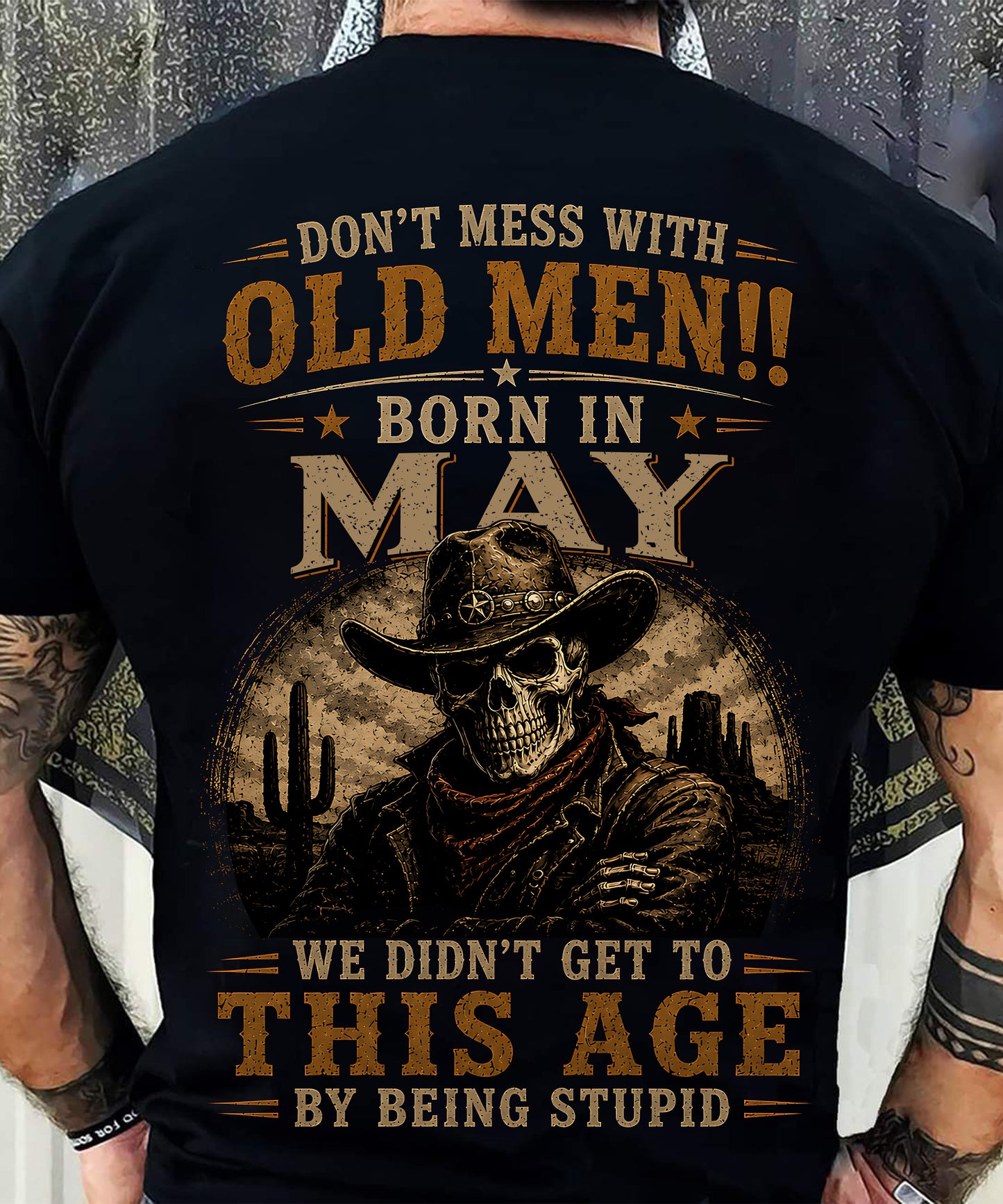 MAY SHIRT, WE DON'T GET TO THIS AGE BY BEING STUPID - SNOW MALE05 (SKU2607-233-05)