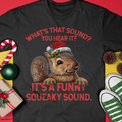 It's A Funny Squeaky Sound Christmas Squirrel T-Shirt - Christmas Unisex T-Shirt/Hoodie/Sweatshirt - SNOW00