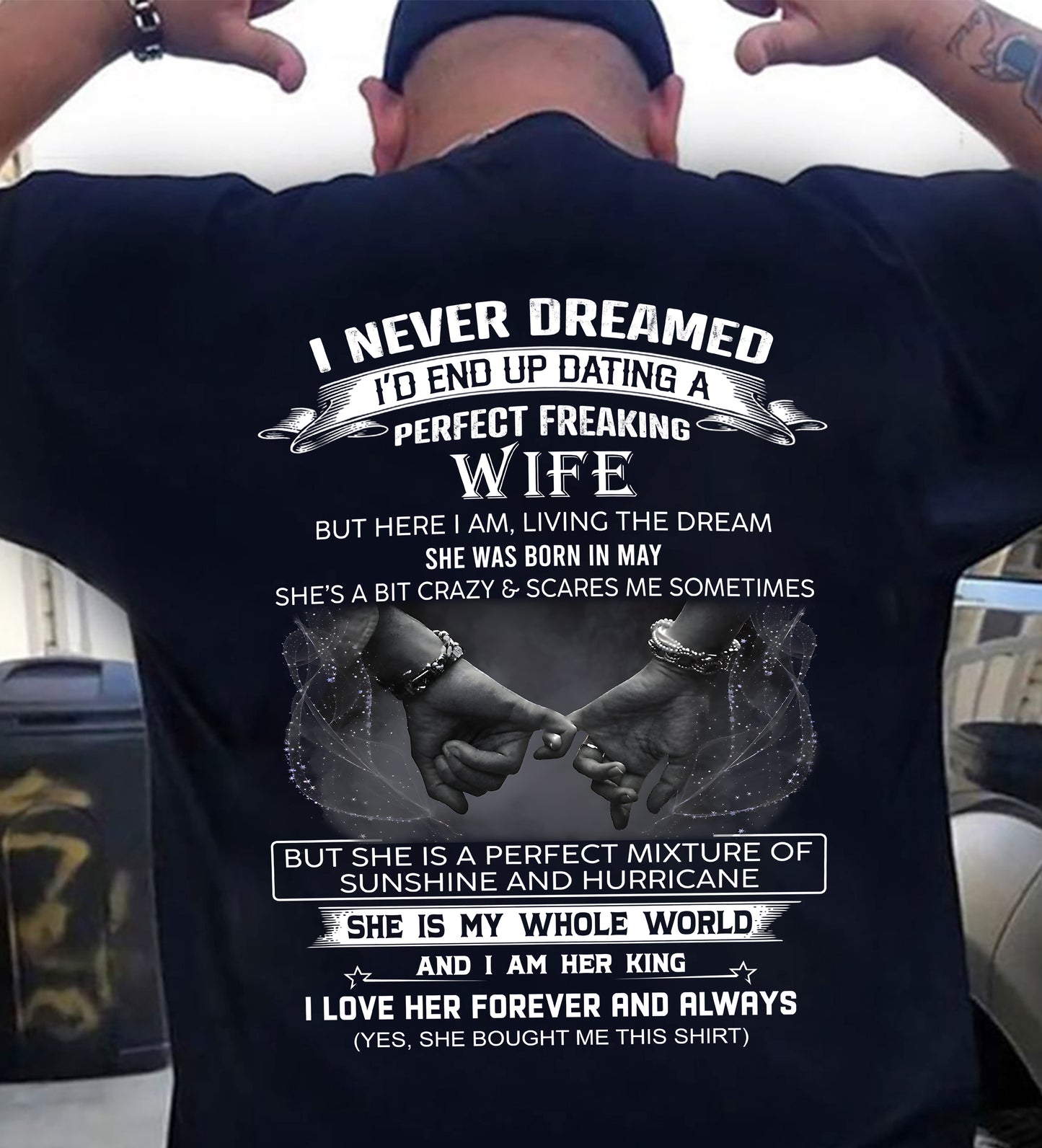 MAY, I NEVER DREAMED I’D END UP DATING A PERFECT FREAKING WIFE Gift T Shirt From Wife For Husband – SNOW MALE05 (SKU26T-01313-05)