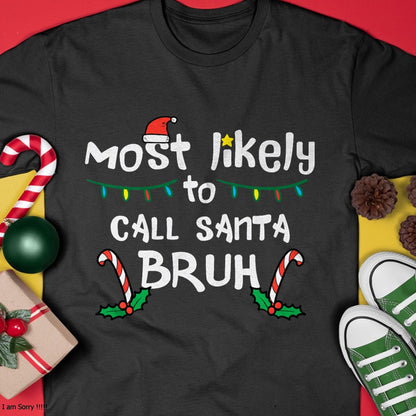 Christmas Likely Call Santa Bruh Xmas Family Men Women Kids T-Shirt - Christmas Unisex T-Shirt/Hoodie/Sweatshirt - SNOW00