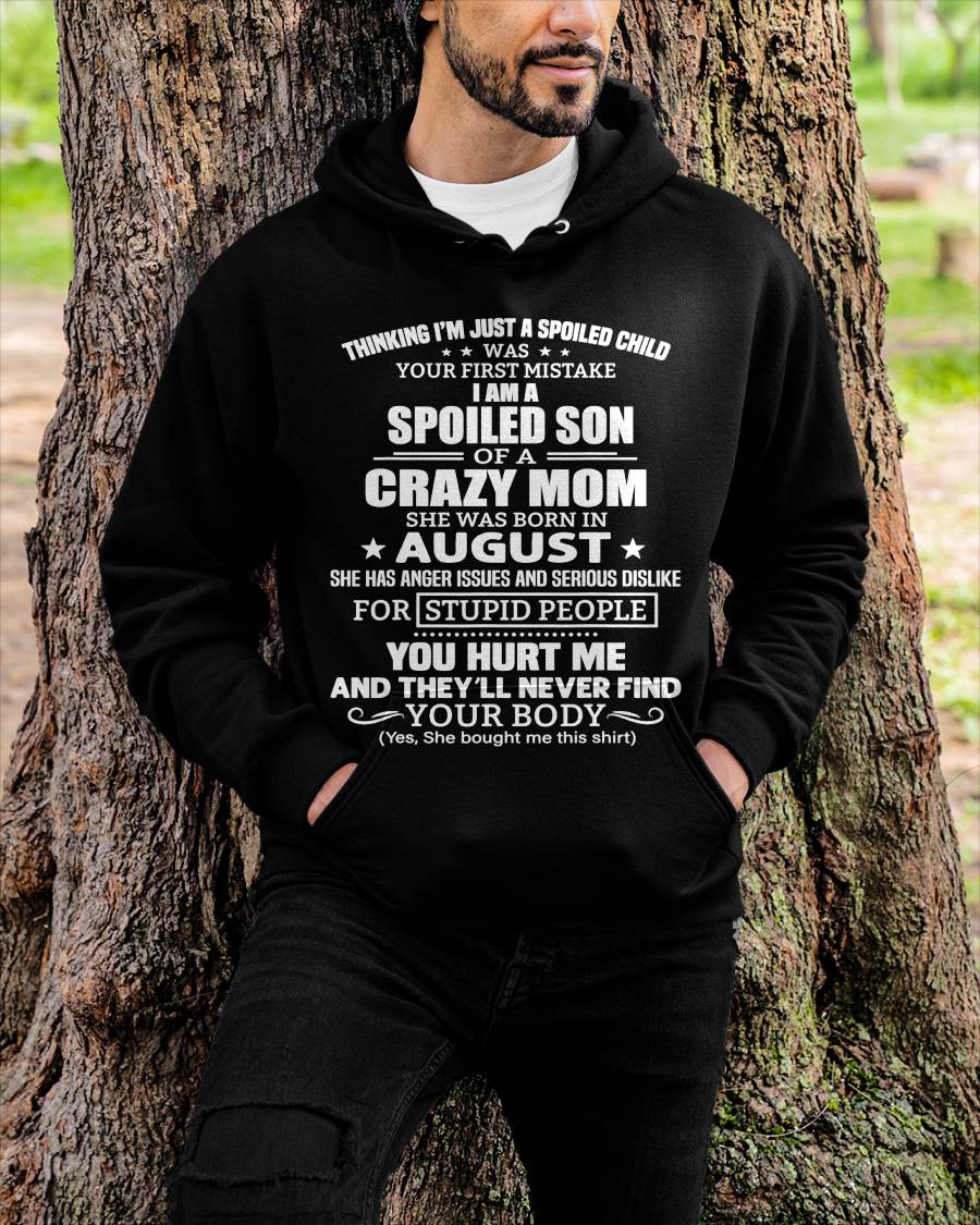 AUGUST, I’M A SPOILED SON OF A CRAZY MOM - GIFT T SHIRT FROM MOM TO SON - SNOW08 (SKU2603-339-08)